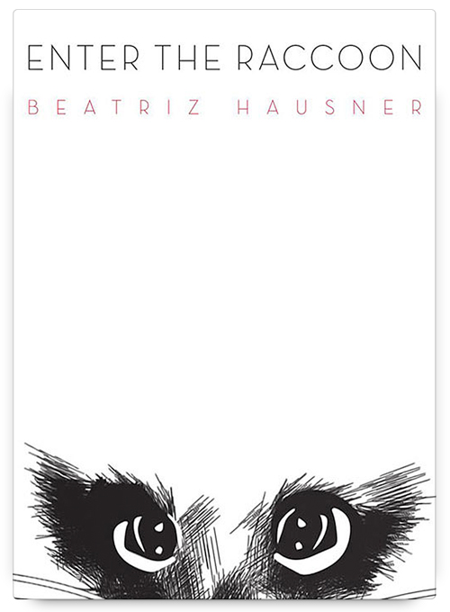 Enter the Raccoon by Beatriz Hausner