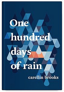 One Hundred Days of Rain by Carellin Brooks