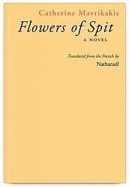Flowers of Spit by Catherine Mavrikakis, translated by Nathanaël