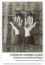 Poems by Gerard Legro by Jerrold Levy and Richard Negro, edited with an introduction by Alessandro Porco