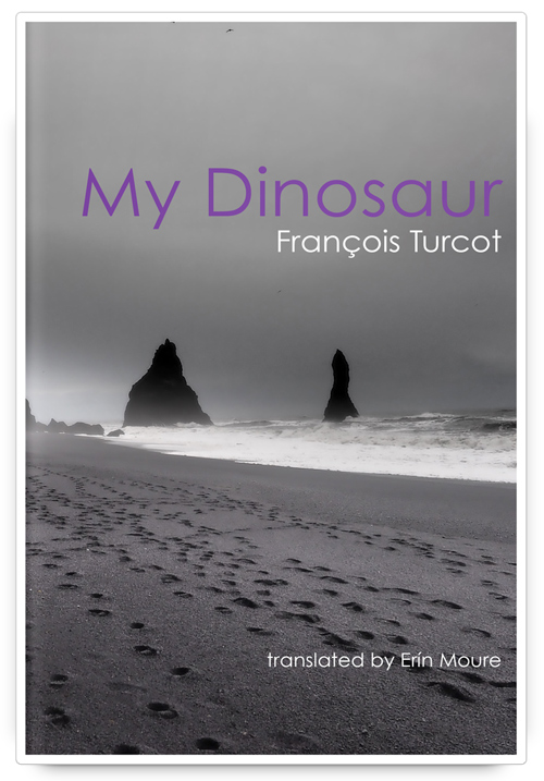 My Dinosaur by François Turcot, Translated by Erín Moure