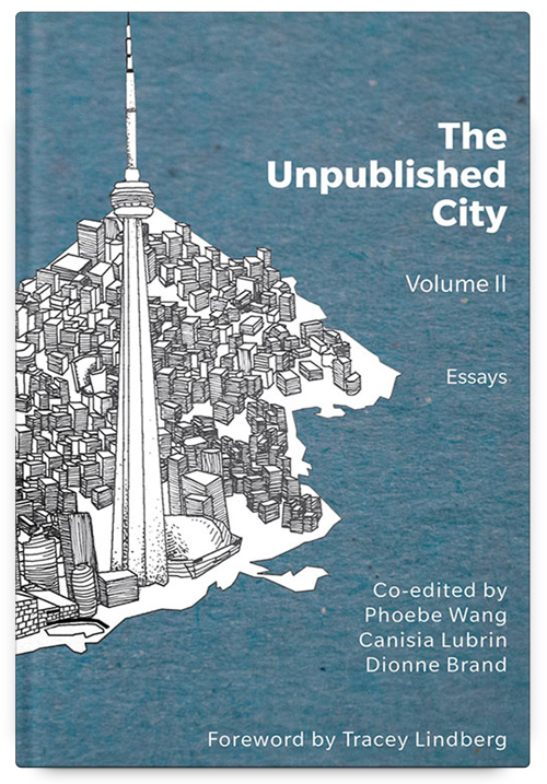 The Unpublished City, Volume II, Edited by Phoebe Wang, Canisia Lubrin & Dionne Brand