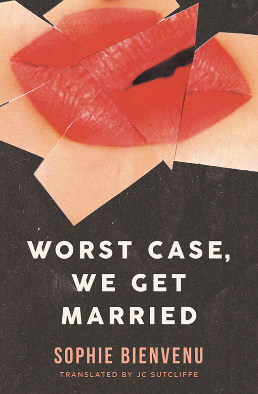 Worst Case, We Get Married by Sophie Bienvenu, Translated by JC Sutcliffe