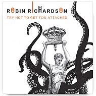 Try Not to Get Too Attached by Robin Richardson