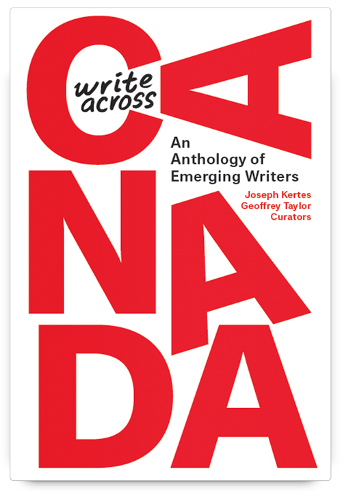 Write Across Canada: An Anthology of Emerging Writers Curated by Joseph Kertes and Geoffrey Taylor