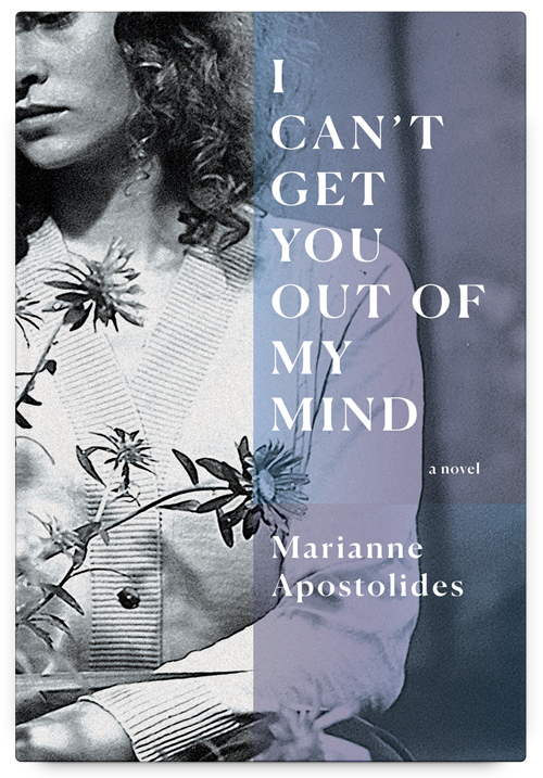 I Can T Get You Out Of My Mind By Marianne Apostolides Book Hug