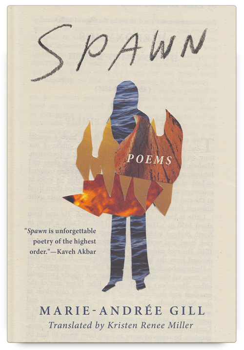 Spawn by Marie-Andrée Gill, Translated by Kristen Renee Miller