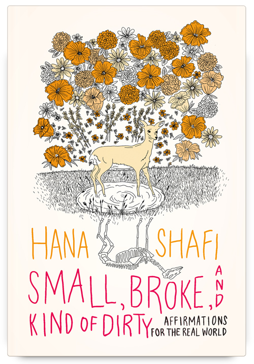 Small, Broke, and Kind of Dirty Affirmations for the Real World by Hana Shafi