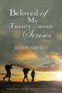 Beloved of My Twenty-seven Senses by Karen Fastrup, Translated by Tara F. Chace