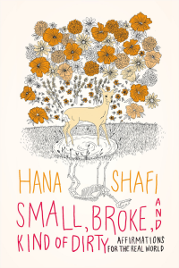 Small, Broke, and Kind of Dirty by Hana Shafi