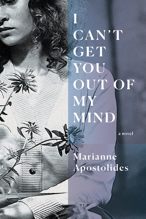I Can't Get You Out of My Mind by Marianne Apostolides