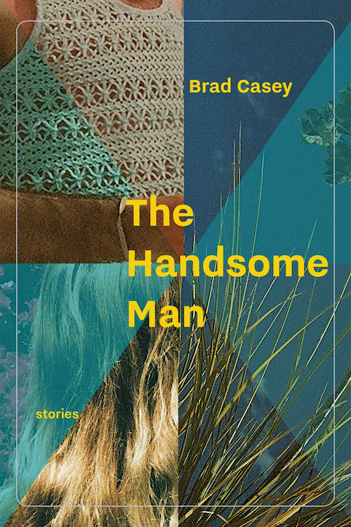The Handsome Man by Brad Casey
