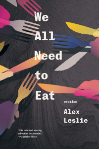 We All Need to Eat by Alex Leslie