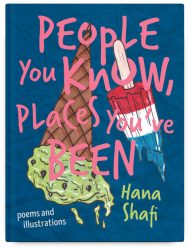 People You Know, Places Youâ€™ve Been by Hana Shafi