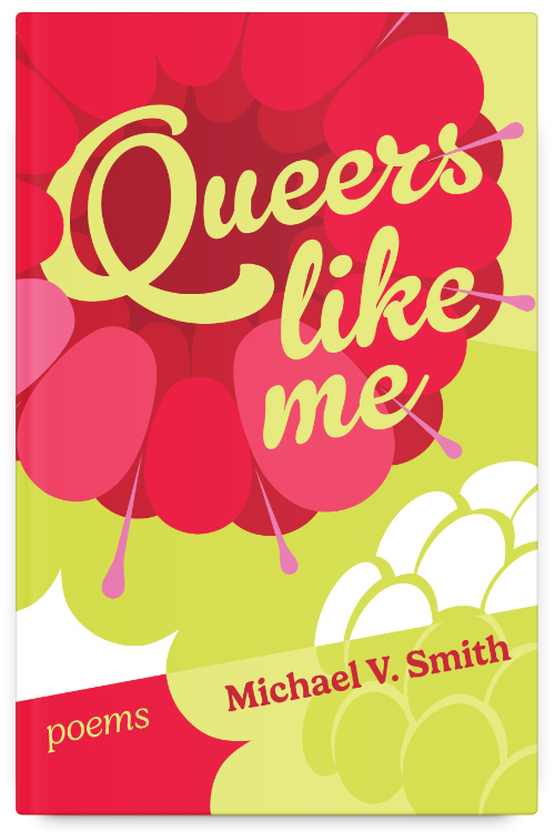 Queers Like Me by Michael V. Smith