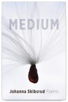 Medium by Johanna Skibsrud