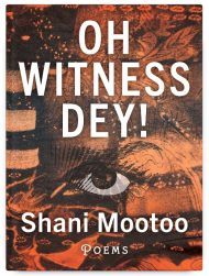 Oh Witness Dey! by Shani Mootoo