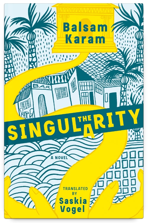 The Singularity by Balsam Karam, translated by Saskia Vogel