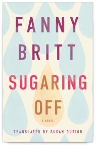 Sugaring Off by Fanny Britt, translated by Susan Ouriou